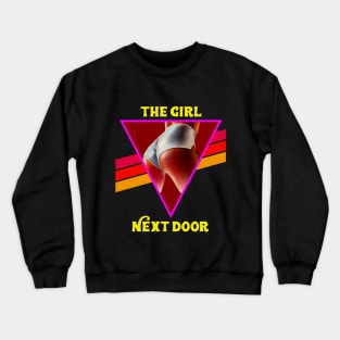 The Girl Next Door Crewneck Sweatshirt